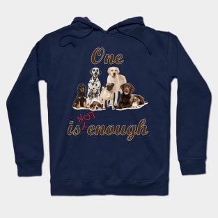 One Dog is not enough Hoodie